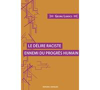 Le délire raciste, ennemi du progrès humain