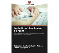 Le délit de blanchiment d'argent: Une analyse de la structure typique d'un point de vue dogmatique et jurisprudentiel