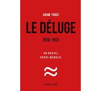 Le Déluge. 1916-1931: Un nouvel ordre mondial