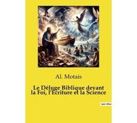 Le Déluge Biblique Devant La Foi, L'écriture Et La Science