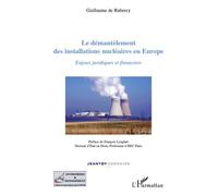 Le Démantèlement Des Installations Nucléaires En Europe - Enjeux Juridiques Et Financiers