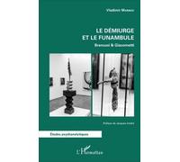 Le Démiurge Et Le Funambule - Brancusi & Giacometti