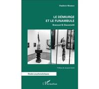 Le Démiurge Et Le Funambule - Brancusi & Giacometti