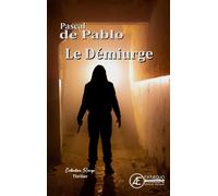 Le Démiurge - Pascal De Pablo - Ex Aequo - broché - Roman