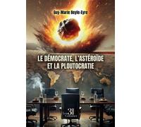 Le démocrate, l'astéroïde et la ploutocratie - Guy-Marie Beyle-Eyre - Trois Colonnes - broché - Roman
