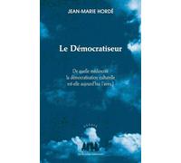 Le démocratiseur: DE QUELLE MÉDIOCRITÉ LA DÉMOCRATISATION ACTUELLE EST-ELLE AUJOURD HUI L AVEU ?