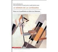 Le Démon De La Catégorie - Retour Sur La Qualification En Droit Et En Littérature