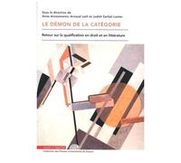 Le Démon De La Catégorie - Retour Sur La Qualification En Droit Et En Littérature