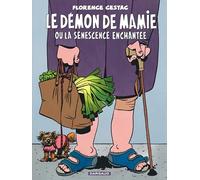 Le Démon de mamie ou la sénescence enchantée Florence Cestac (Illustration), Florence Cestac (Auteur)