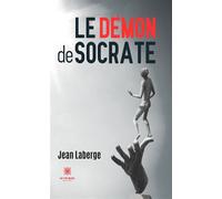 Le démon de Socrate - Jean Laberge - Le Lys Bleu - broché - Roman