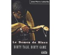 Le Démon Du Blues - Dirty Talk, Dirty Game