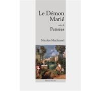 Le Démon Marié, suivi de "Pensée" Suivi de Pensée - Nicolas Machiavel - L'escalier Eds - broché - Essai