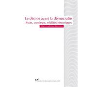 Le démos avant la démocratie Mots, concepts, réalités historiques - Marie-Joséphine Werlings - Pu.paris Nanterre - broché - Essai