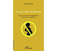 Le déni de grossesse – Enjeux et acteurs de la publicisation d'une cause secondaire – L'Harmattan