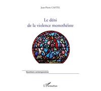 Le déni de la violence monothéiste - Jean-Pierre Castel - L'harmattan - broché - Essai