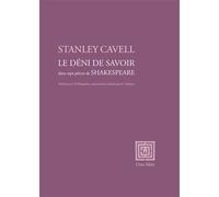 Le Déni de savoir Dans sept pièces de Shakespeare - Stanley Cavell - Unes Eds - broché - Essai