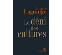 Le Déni des cultures - Hugues Lagrange - Seuil - broché - Essai