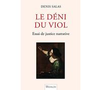 Le déni du viol - Essai de justice narrative