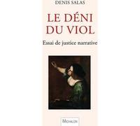 Le déni du viol - Essai de justice narrative Denis Salas (Auteur)