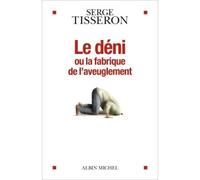 Serge Tisseron – Le Déni ou la fabrique de l'aveuglement – Broché