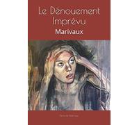 Le Dénouement Imprévu: Marivaux