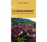 Le dénouement Jean Masbou, un Résistant en Quercy occupé - François Sauteron - L'harmattan - broché - Essai