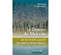 Le dentiste du Morvan Chronique d'un fait divers médical - BERTRAND YVERNAULT - De Boree Eds - broché - Témoignage