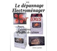 Le Dépannage Électroménager Pour Tous - Tome 2, Fours, Cuisinières, Plaques De Cuisson