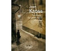 Le Départ du professeur Martens Jean-Luc Moreau (Traduction), Jaan Kross (Auteur)