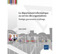Le Département Informatique Au Service Des Organisations - Stratégie, Gouvernance Et Pilotage