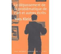 Le Depassement De La Problematique De L'art Et Autres Ecrits