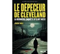 LE DEPECEUR DE CLEVELAND: La dernière affaire d'Eliot Ness