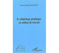 Le dépistage génétique en milieu de travail - Claude-Michele Poissonnet - L'harmattan - broché - Etude
