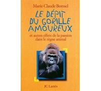 Le Dépit du gorille amoureux Et autres effets de la passion dans le règne animal - Marie-Claude Bomsel - Lattes - broché - Livre