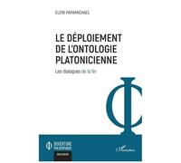 Le Déploiement De L'ontologie Platonicienne - Les Dialogues De La Fin