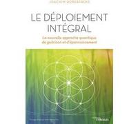 Le déploiement intégral – La nouvelle approche quantique de guérison et d'épanouissement