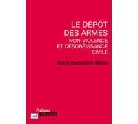 Le dépôt des armes. Non-violence et désobéissance civile - Hourya Bentouhami - Puf - broché - Essai