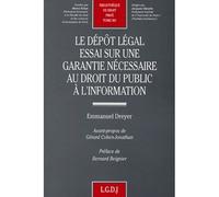 Le dépôt légal. essai sur une garantie nécessaire au droit public à l'informatio - Emmanuel Dreyer - Lgdj - broché - Etude