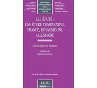 Le député : une étude comparative, france, royaume-uni, allemagne Christophe de Nantois (Auteur)