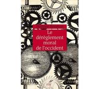 Le dérèglement moral de l'occident Philippe Bénéton (Auteur)