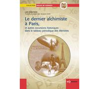 Le dernier Alchimiste à Paris Et autres excursions historiques dans le tableau périodique des éléments - Lars Öhrström - Edp Sciences - broché - Essai
