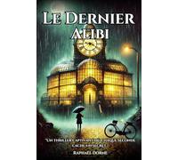 Le Dernier Alibi: "Un thriller captivant où chaque seconde cache un secret."