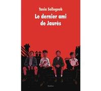 Le dernier ami de Jaurès Tania Sollogoub (Auteur), Gabriel Gay (Conception couverture ou illustration)
