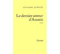 Le dernier amour d'Aramis Jean-Pierre Dufreigne (Auteur)