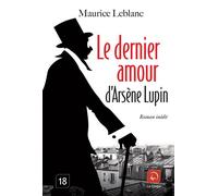 Le dernier amour d'Arsène Lupin - Maurice Leblanc - De La Loupe - broché - Roman