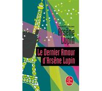 Le Dernier Amour d'Arsène Lupin - Maurice Leblanc - Lgf - Poche - Roman