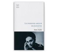 Le dernier amour de Janáček - Alain André - Aethalides - broché - Roman