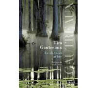 Le Dernier arbre - Tim Gautreaux - Points - Poche - Roman