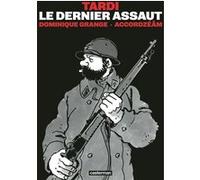 Le Dernier Assaut Jacques Tardi (Dessinateur), Jacques Tardi (Scénario), Dominique Grange (Scénario)