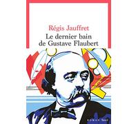 Le Dernier Bain de Gustave Flaubert